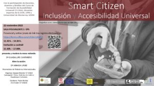 22 nov 2022 Smart Citizen INCLUSION Y ACCESIBILIDAD UNIVERSAL CARTEL page 0001 Jornada "Smart Citizen: Inclusión y Accesibilidad Universal"